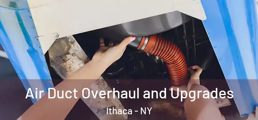  Air Duct Overhaul and Upgrades Ithaca - NY