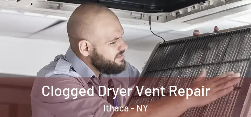  Clogged Dryer Vent Repair Ithaca - NY