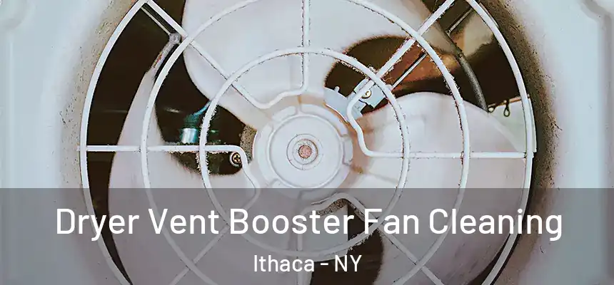  Dryer Vent Booster Fan Cleaning Ithaca - NY