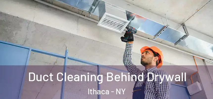  Duct Cleaning Behind Drywall Ithaca - NY