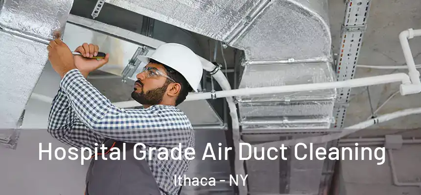  Hospital Grade Air Duct Cleaning Ithaca - NY