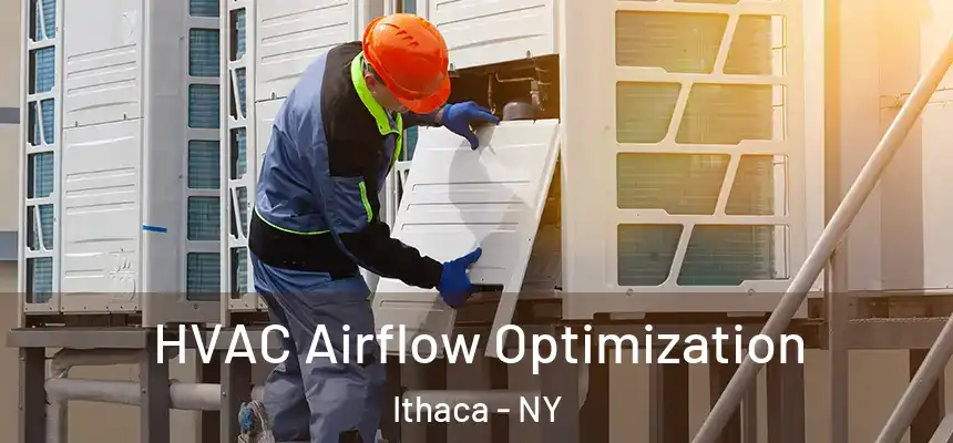  HVAC Airflow Optimization Ithaca - NY