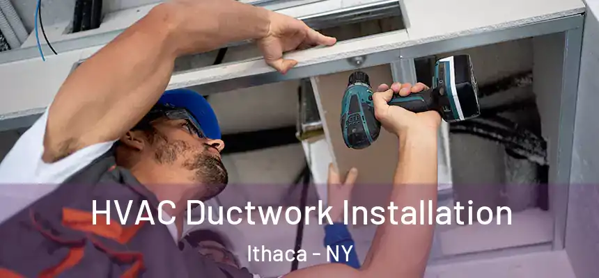  HVAC Ductwork Installation Ithaca - NY