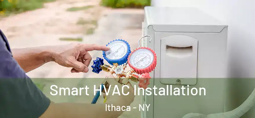  Smart HVAC Installation Ithaca - NY