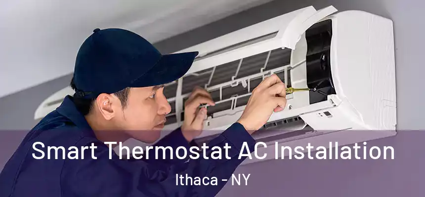  Smart Thermostat AC Installation Ithaca - NY